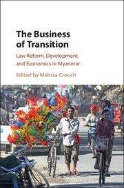 The Business of Transition- Law Reform, Development and Economics in Myanmar book cover